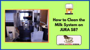 How to Clean the Milk System on JURA S8