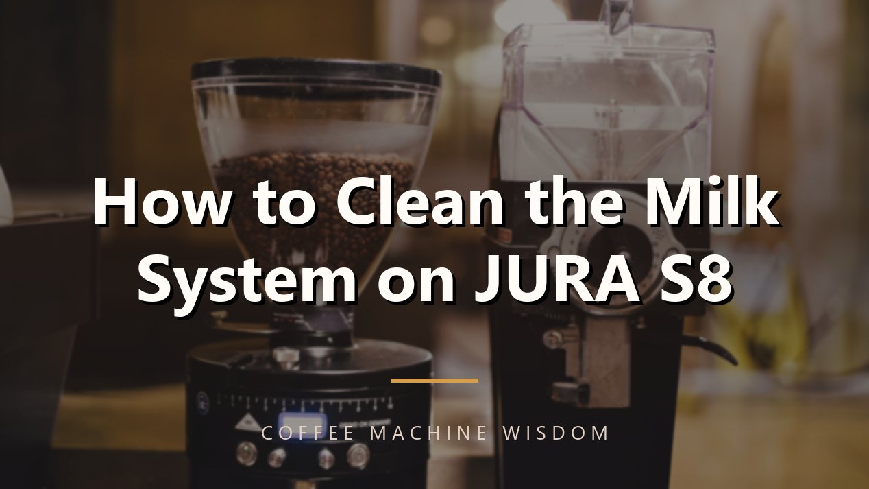 How to Clean the Milk System on JURA S8