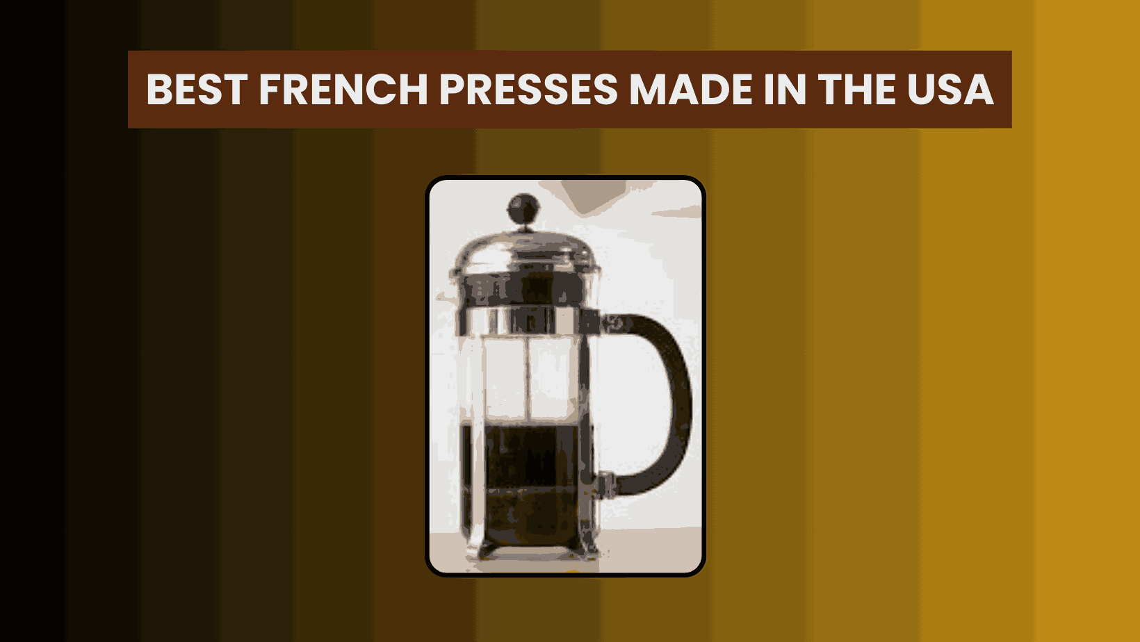 Best French Presses Made in the USA