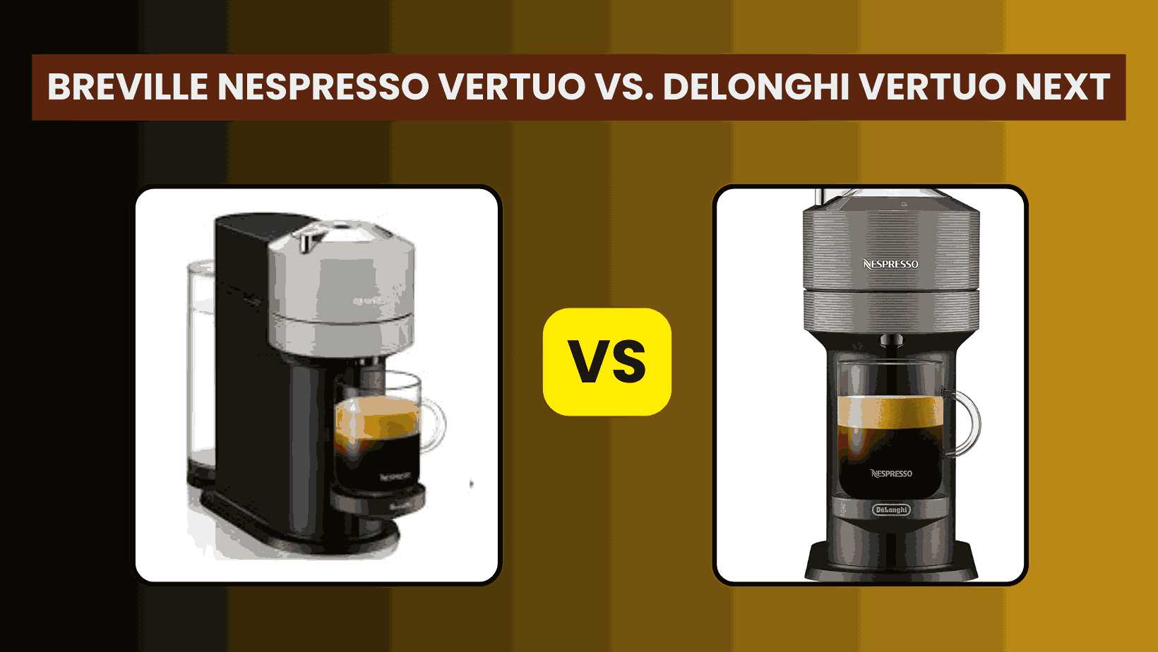 Breville Nespresso Vertuo vs. DeLonghi Vertuo Next