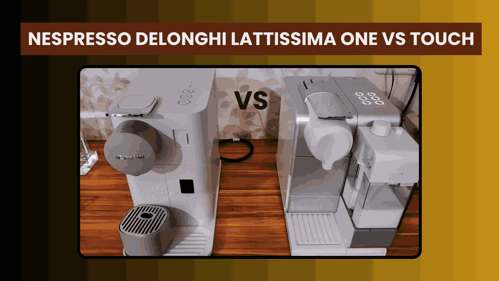 Nespresso DeLonghi Lattissima One vs. Touch