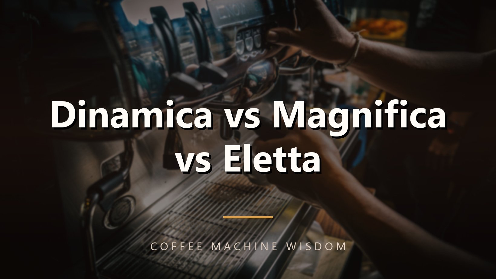 Dinamica vs Magnifica vs Eletta