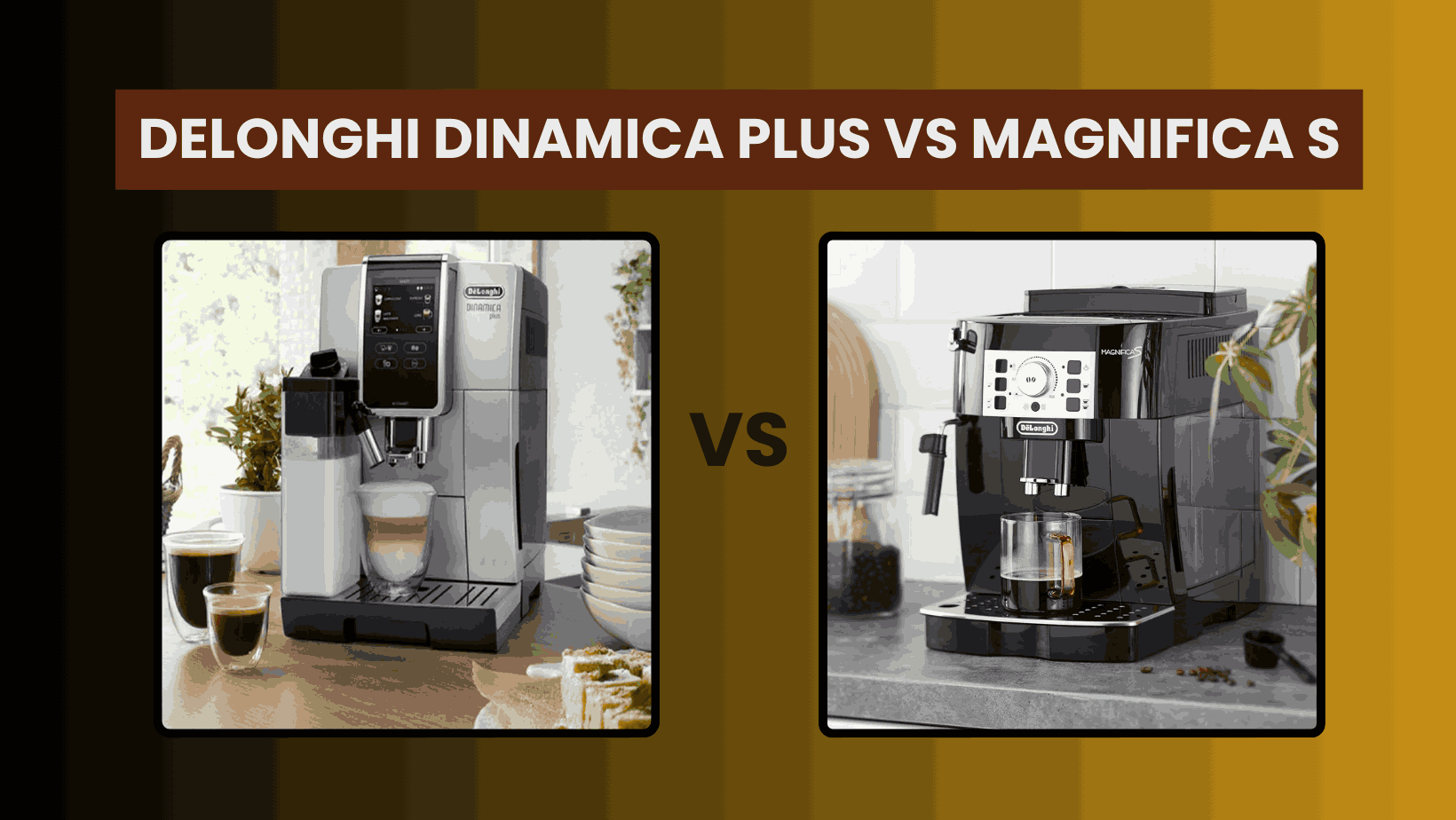 Delonghi Dinamica Plus vs Magnifica S