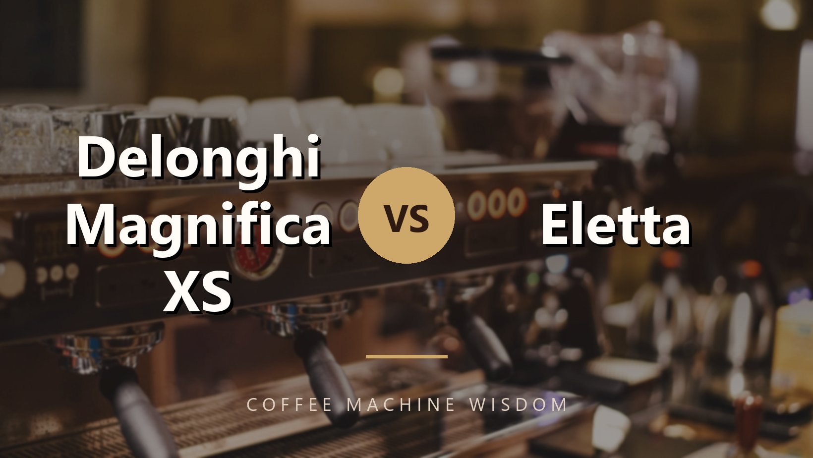 Delonghi Magnifica XS vs Eletta
