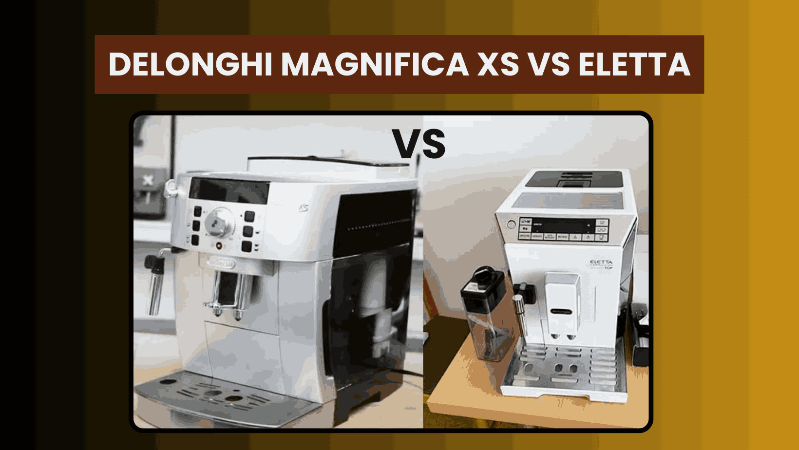 Delonghi Magnifica XS vs Eletta