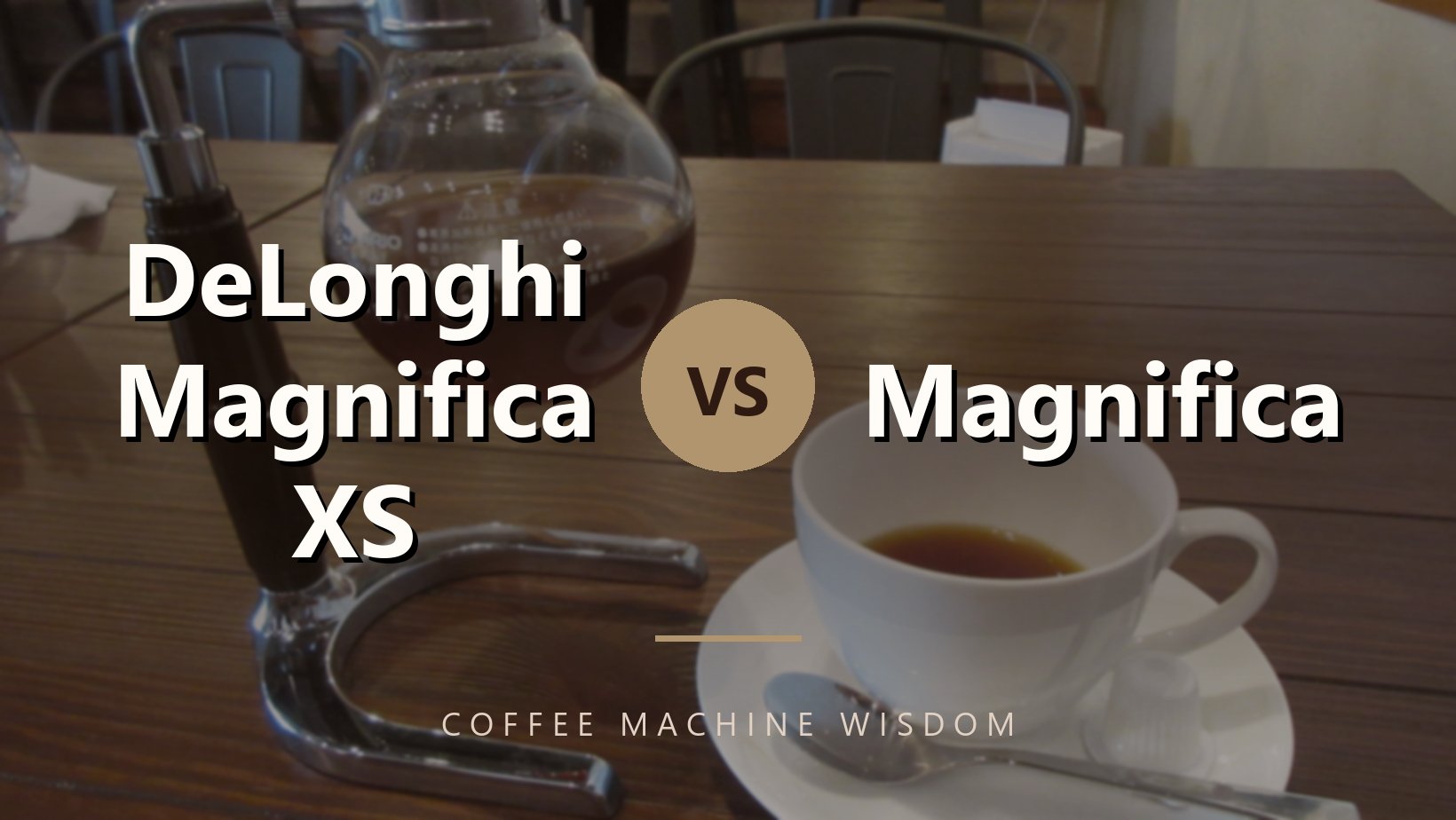DeLonghi Magnifica XS vs. Magnifica