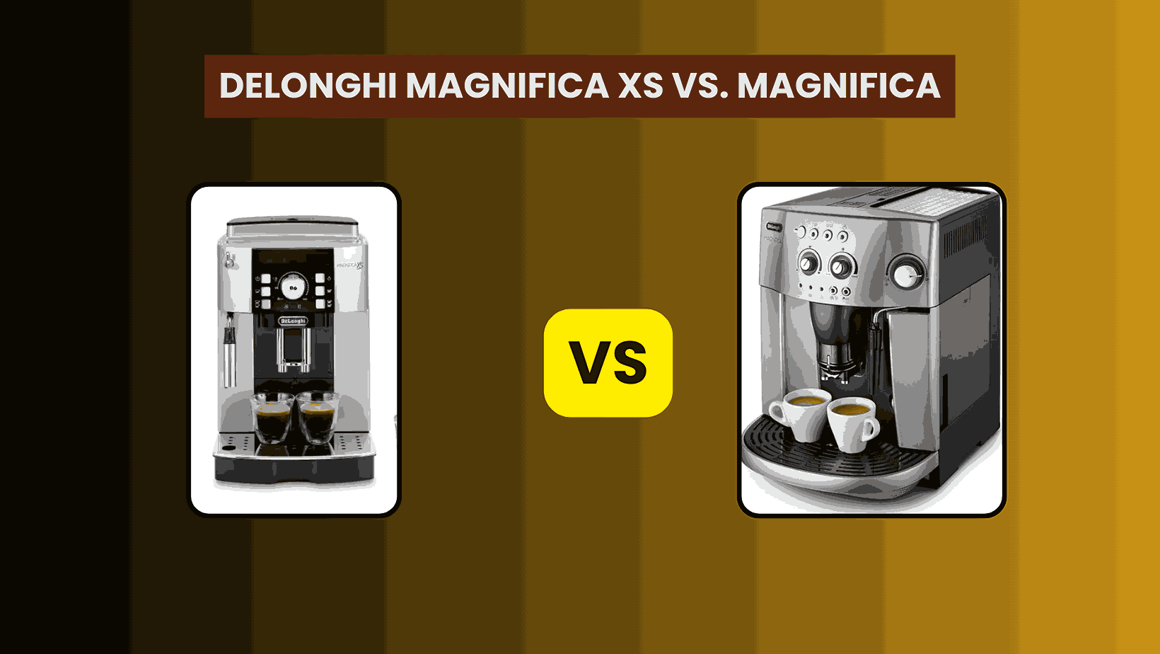 DeLonghi Magnifica XS vs. Magnifica