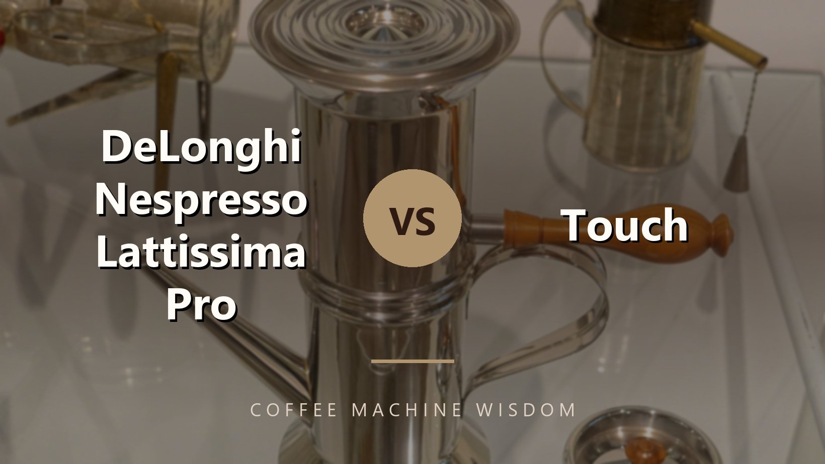 DeLonghi Nespresso Lattissima Pro vs Touch