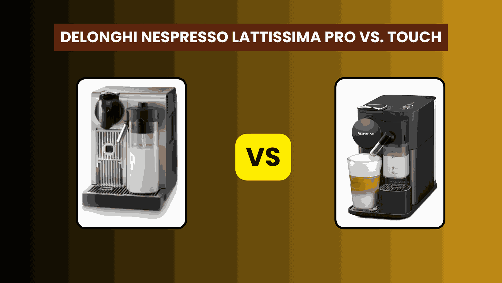 DeLonghi Nespresso Lattissima Pro vs. Touch