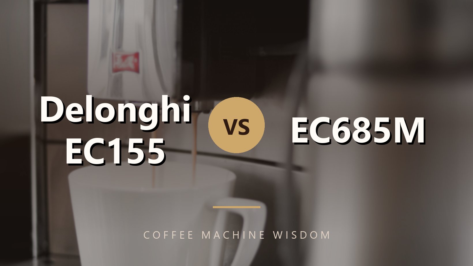 Delonghi EC155 vs EC685M