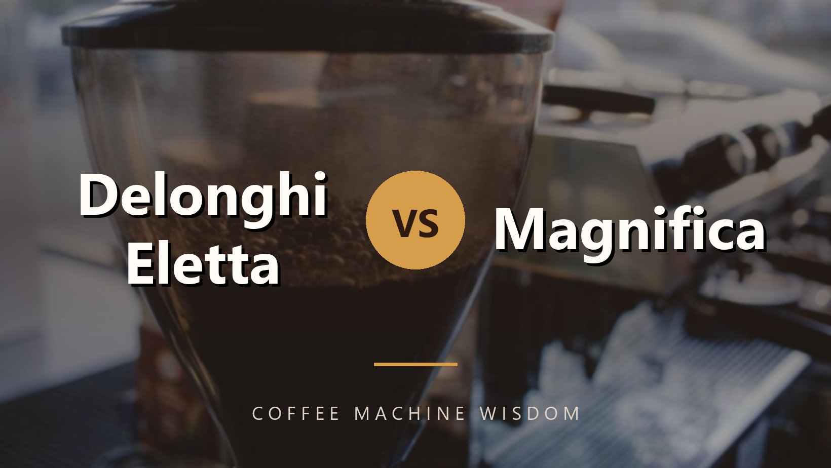 Delonghi Eletta vs Magnifica