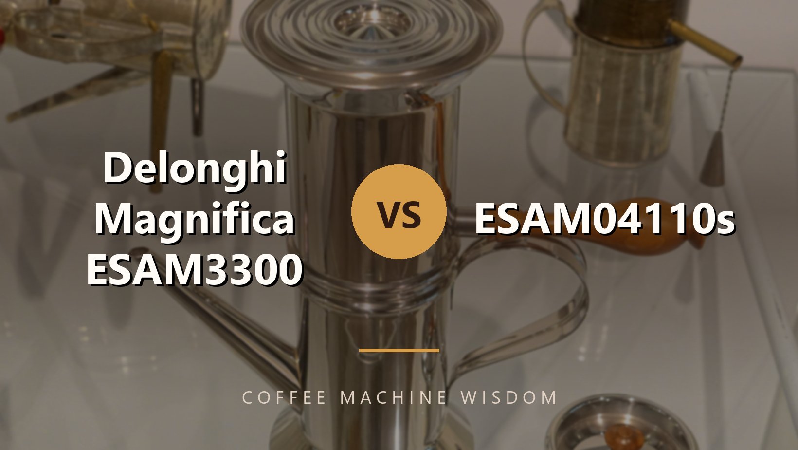 Delonghi Magnifica ESAM3300 vs ESAM04110s