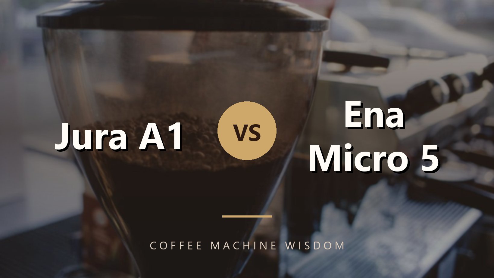 Jura A1 vs Ena Micro 5
