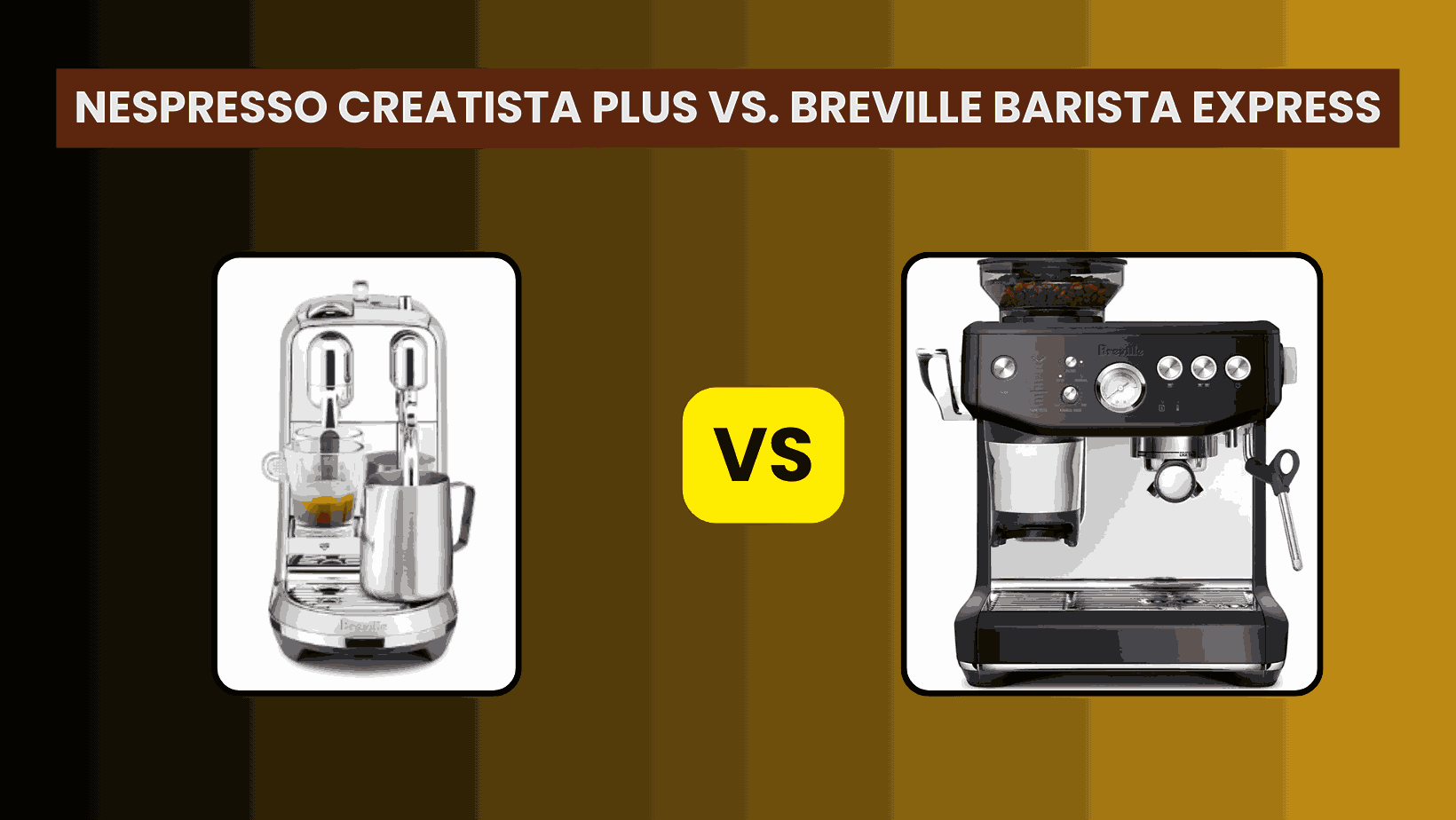 Nespresso Creatista Plus vs. Breville Barista Express