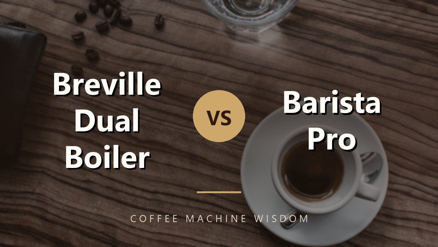 Breville Dual Boiler vs. Barista Pro