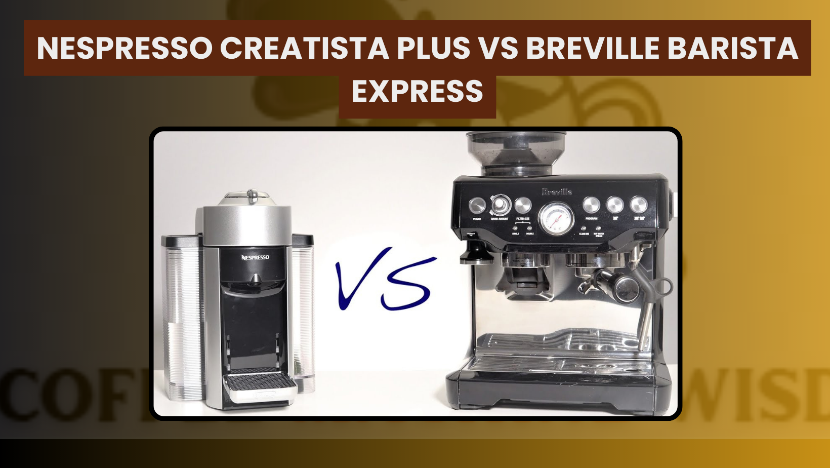 Nespresso Creatista Plus vs. Breville Barista Express