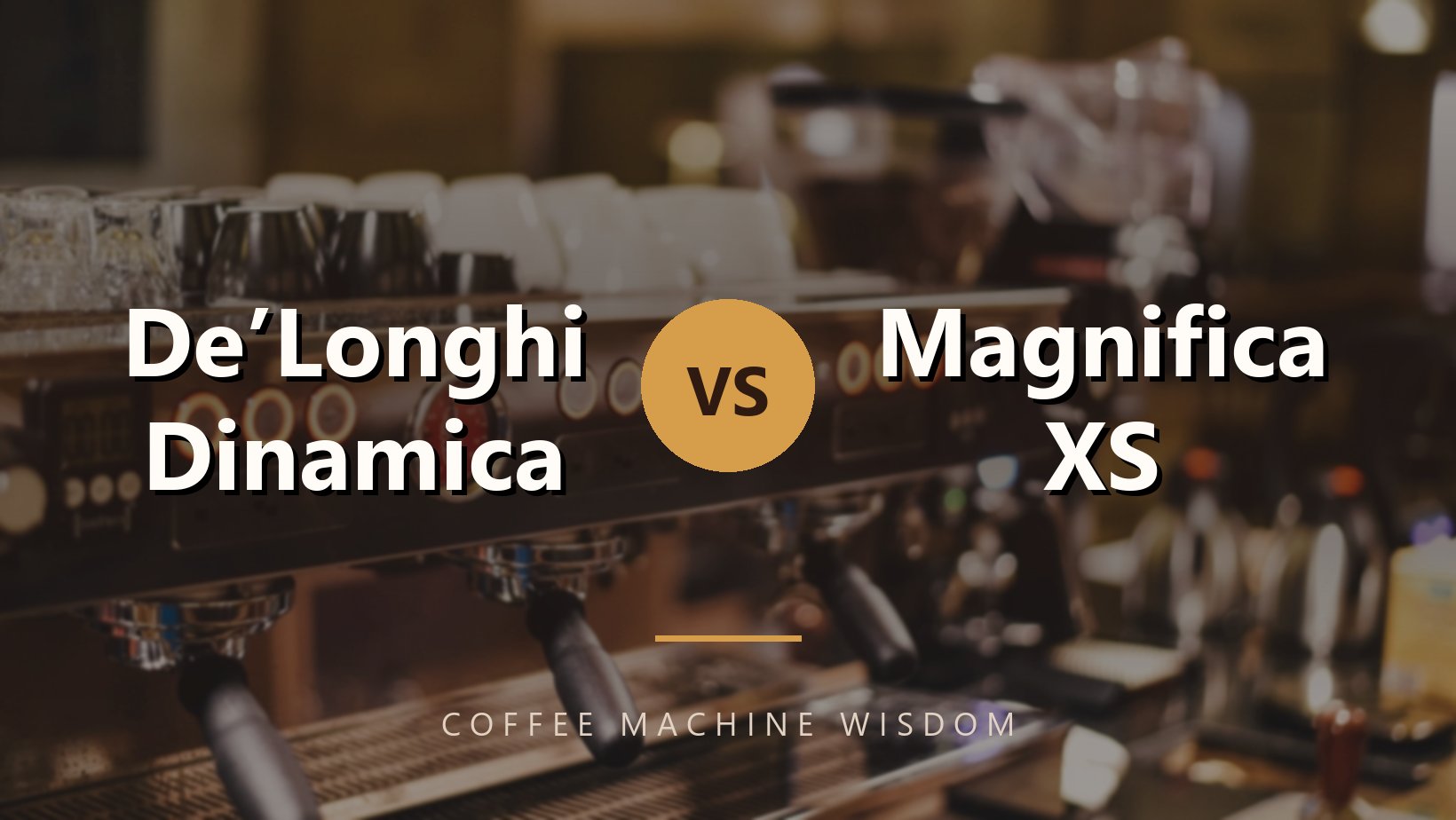 De’Longhi Dinamica vs. Magnifica XS