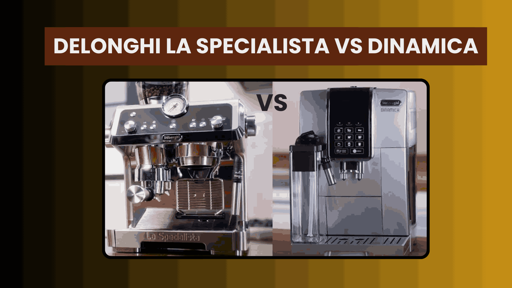 DeLonghi La Specialista vs Dinamica