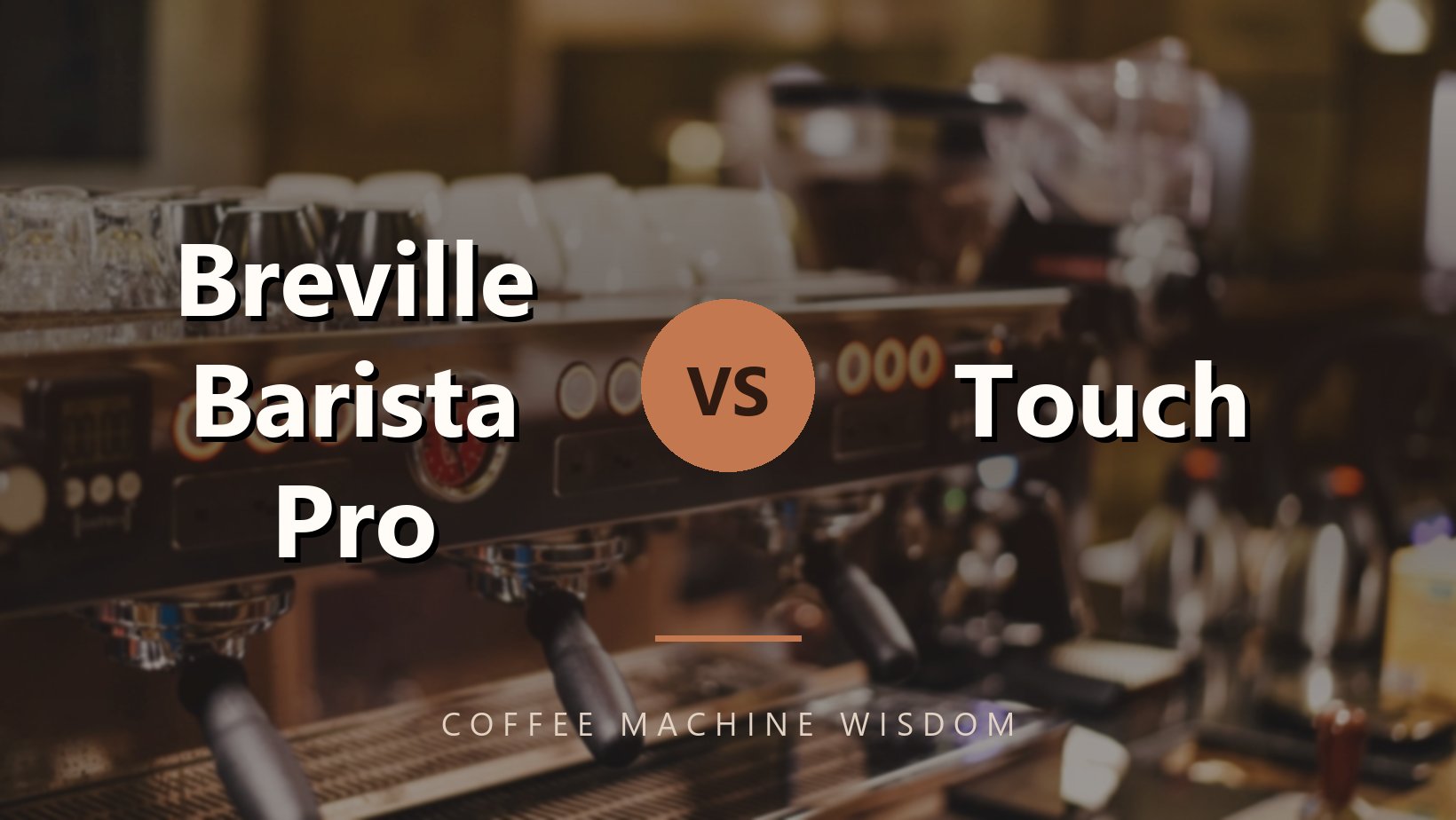 Breville Barista Pro vs. Touch: