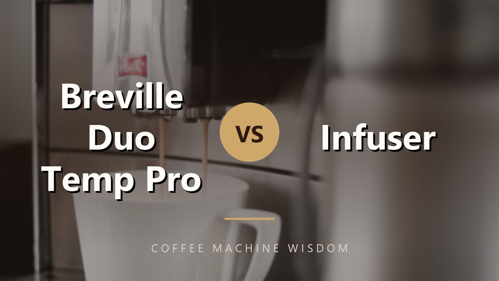 Breville Duo Temp Pro vs Infuser