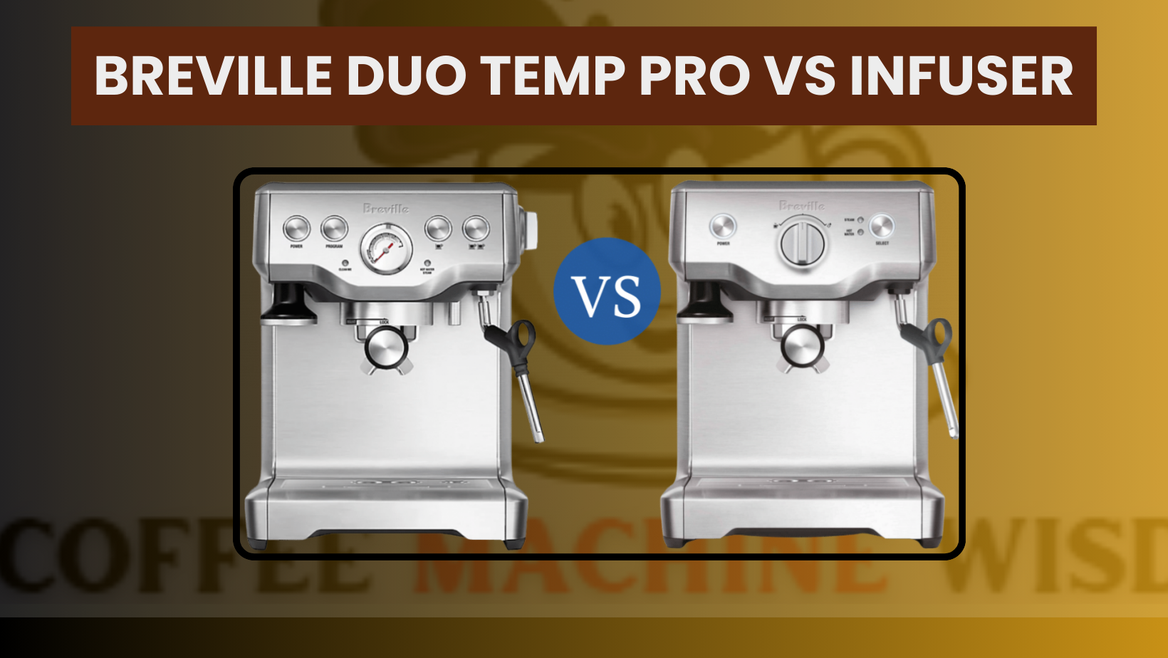 Breville Duo Temp Pro vs Infuser