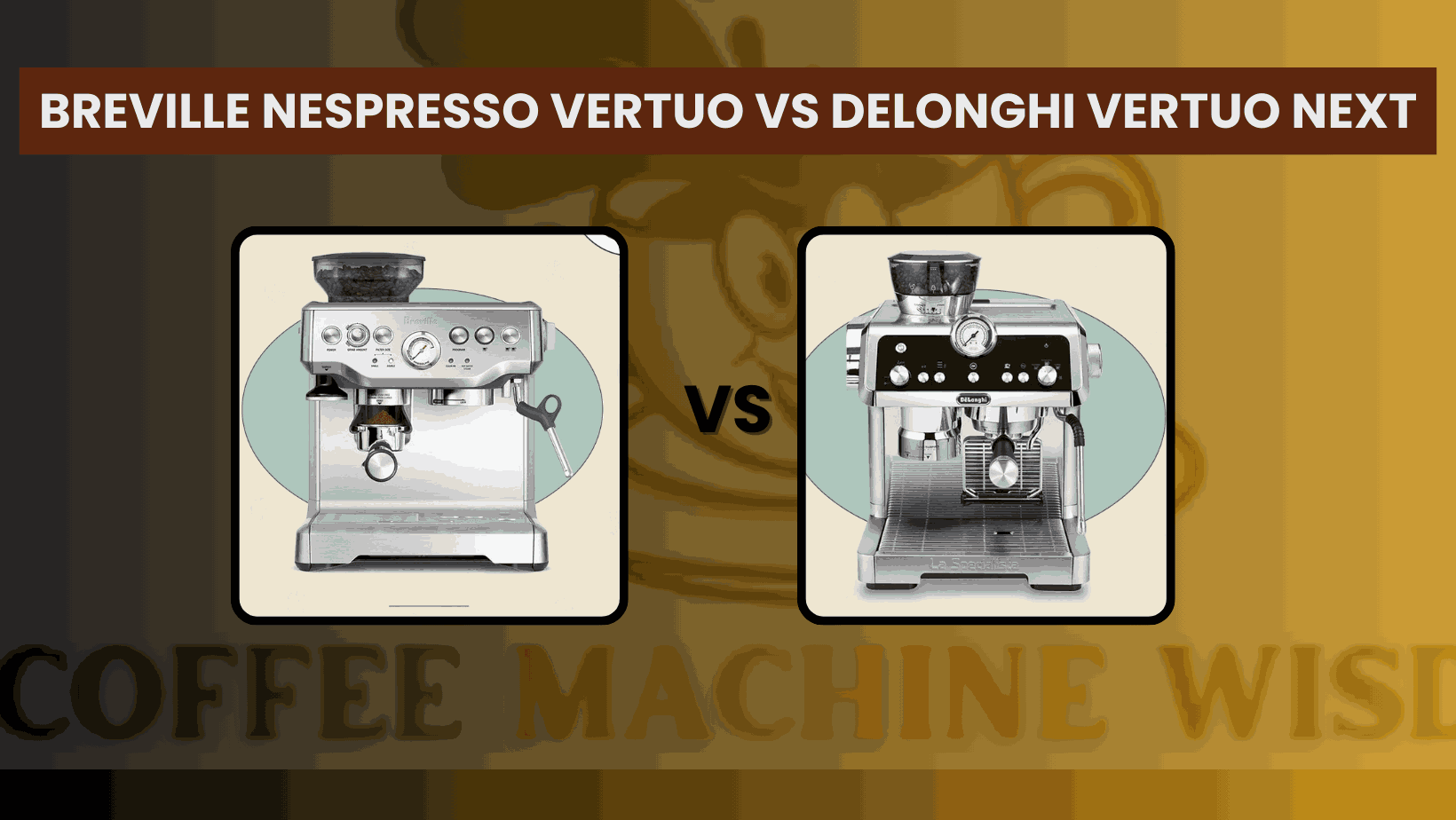 Breville Nespresso Vertuo vs. DeLonghi Vertuo Next