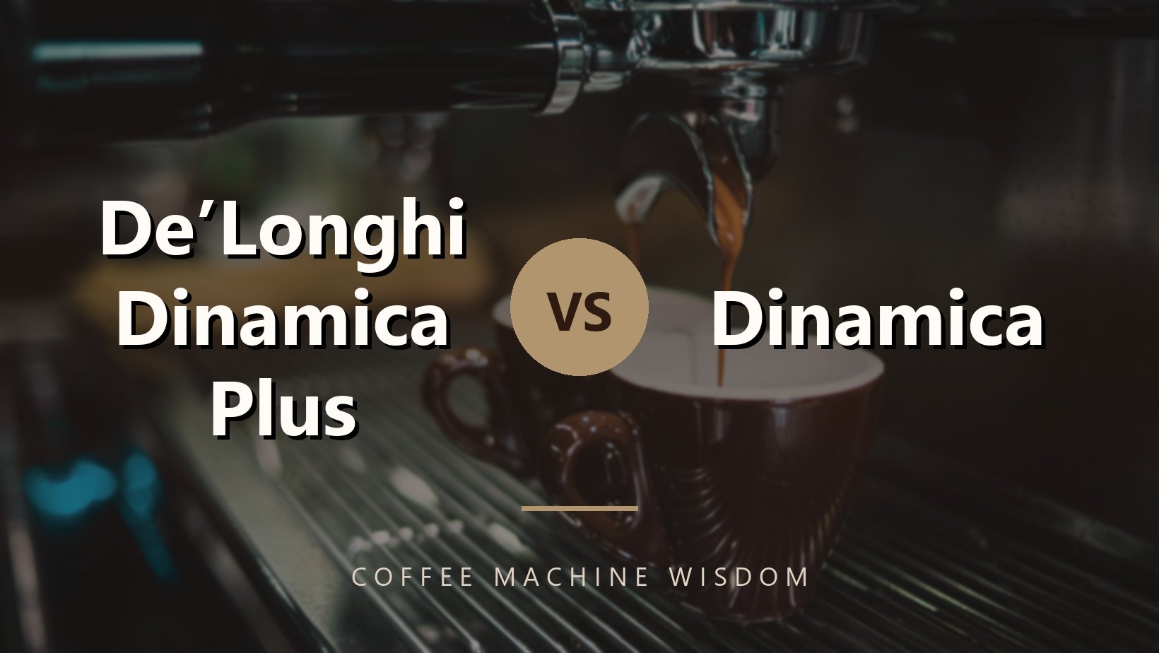 De’Longhi Dinamica Plus vs. Dinamica