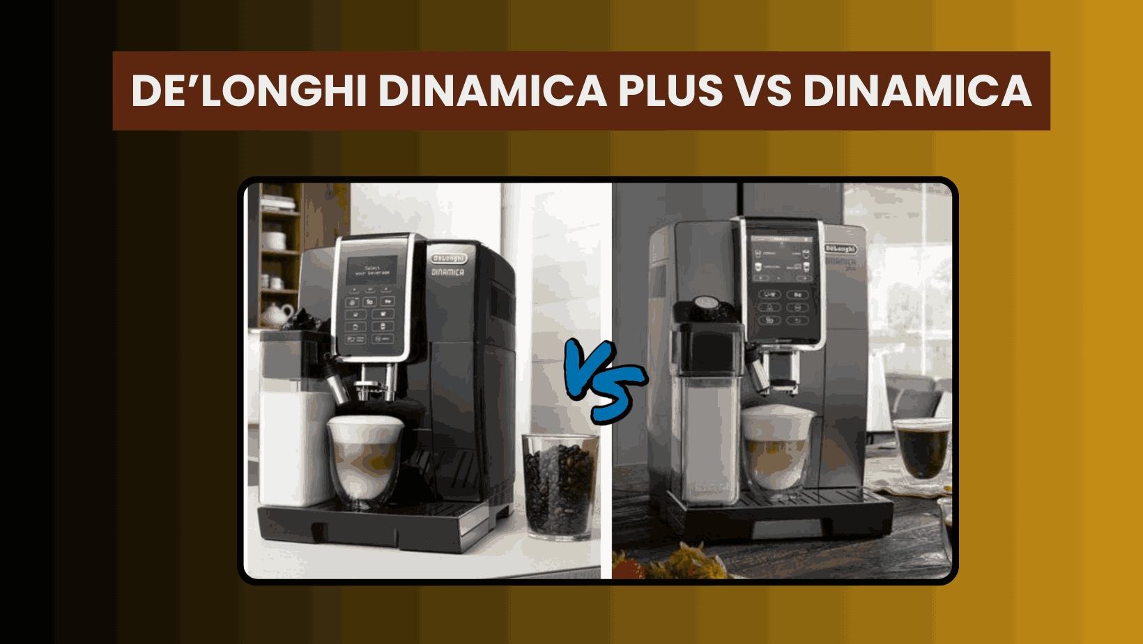 De’Longhi Dinamica Plus vs. Dinamica