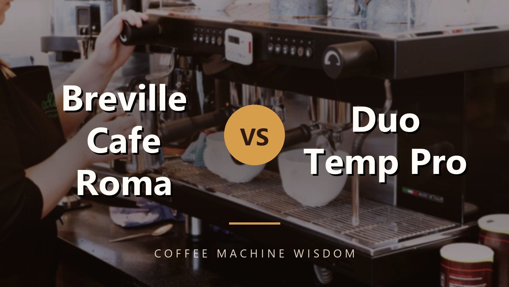 Breville Cafe Roma vs Duo Temp Pro