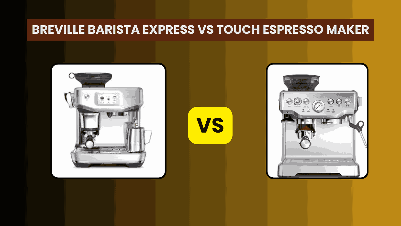 Breville Barista Express vs Touch Espresso Maker