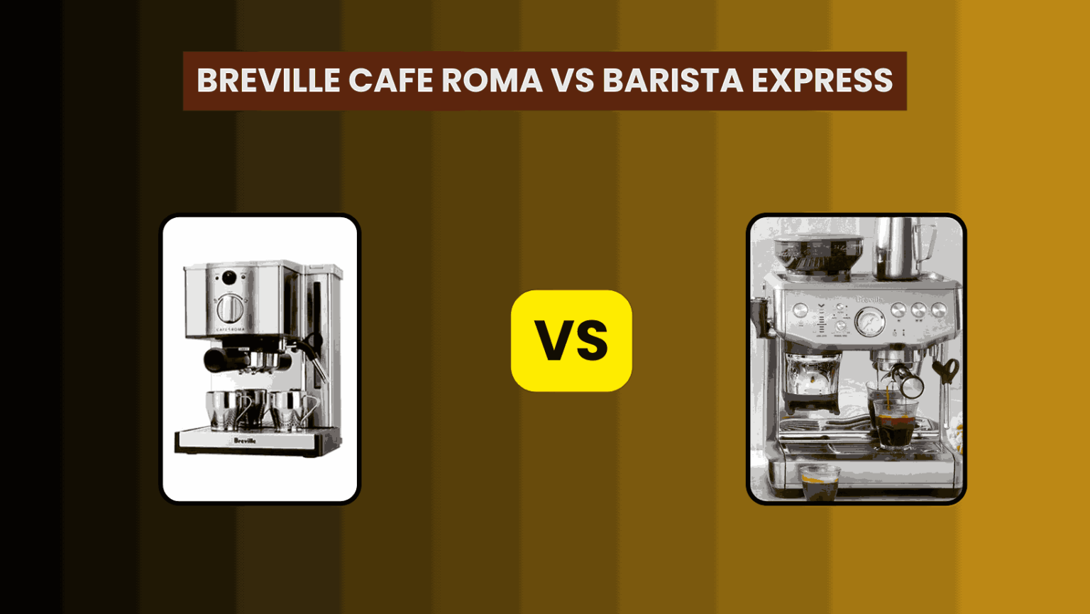 Breville Cafe Roma vs Barista Express