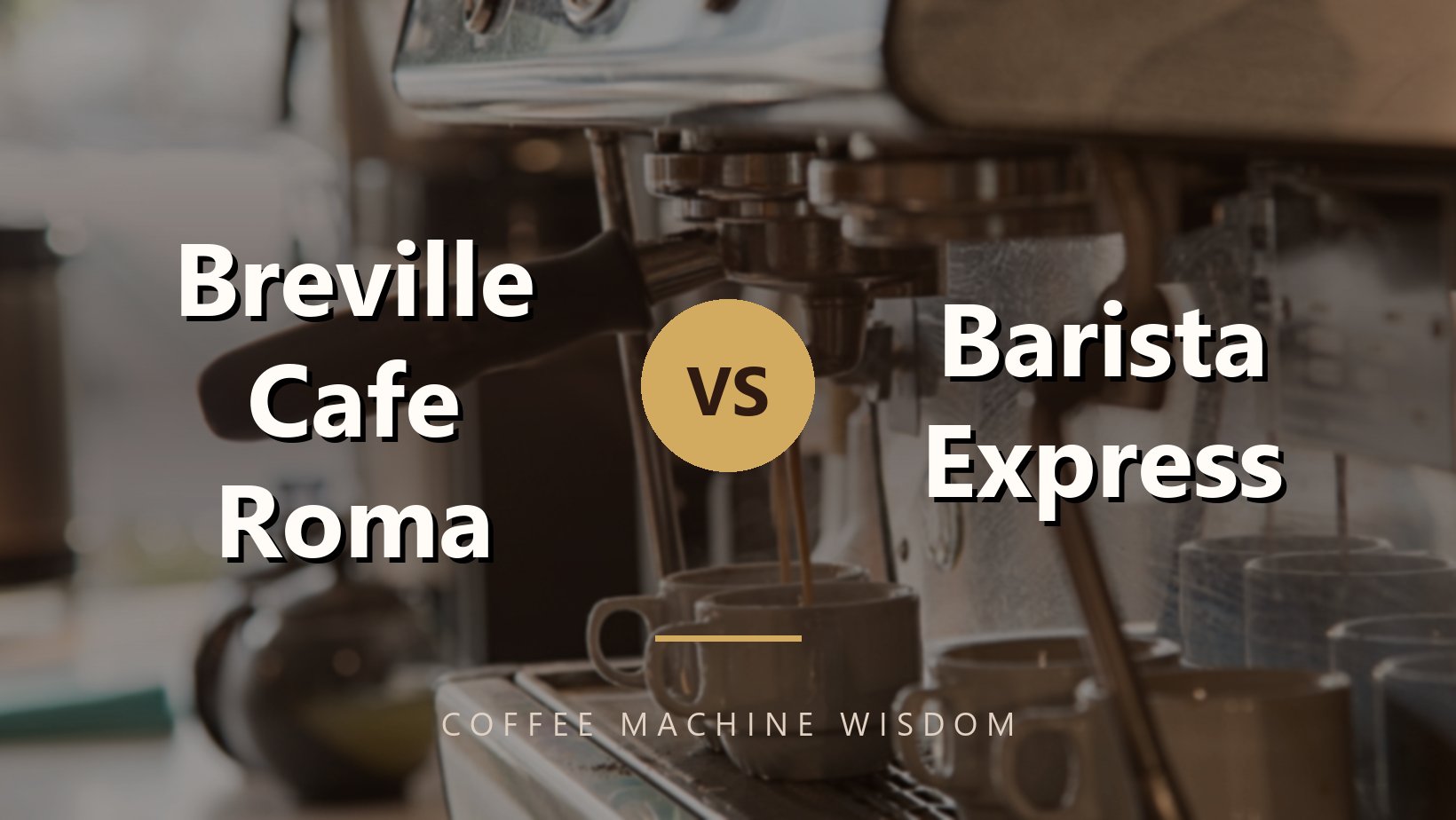 Breville Cafe Roma vs Barista Express