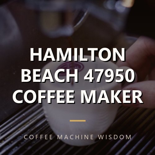 HAMILTON BEACH 47950 COFFEE MAKER