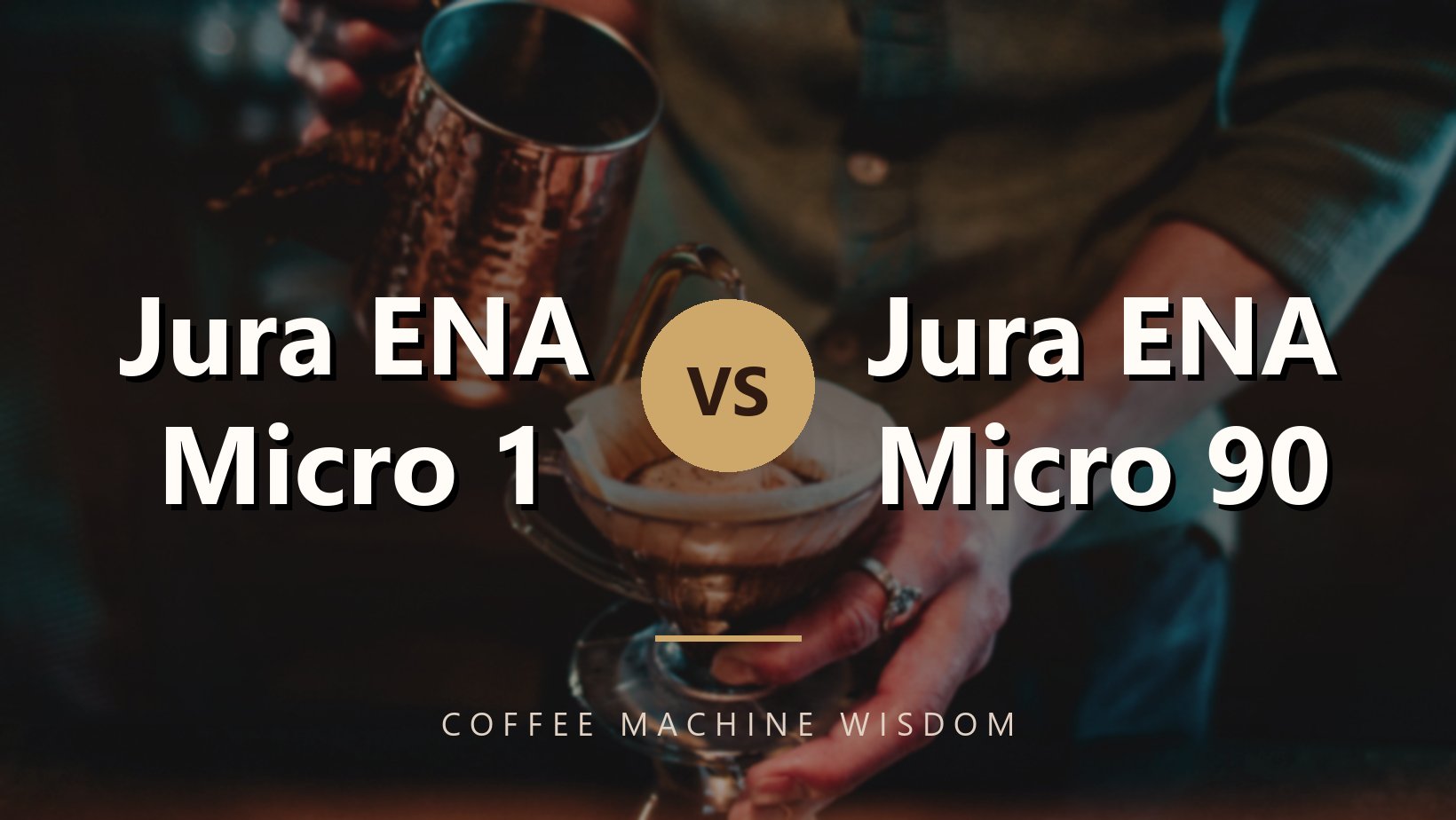 Jura ENA Micro 1 Vs Jura ENA Micro 90