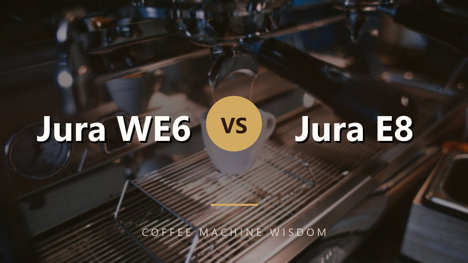 Jura WE6 vs Jura E8