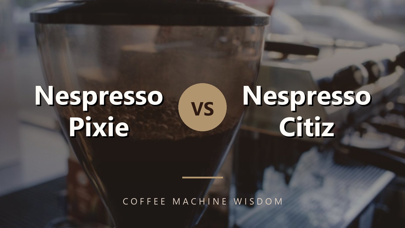Nespresso Pixie Vs Nespresso Citiz