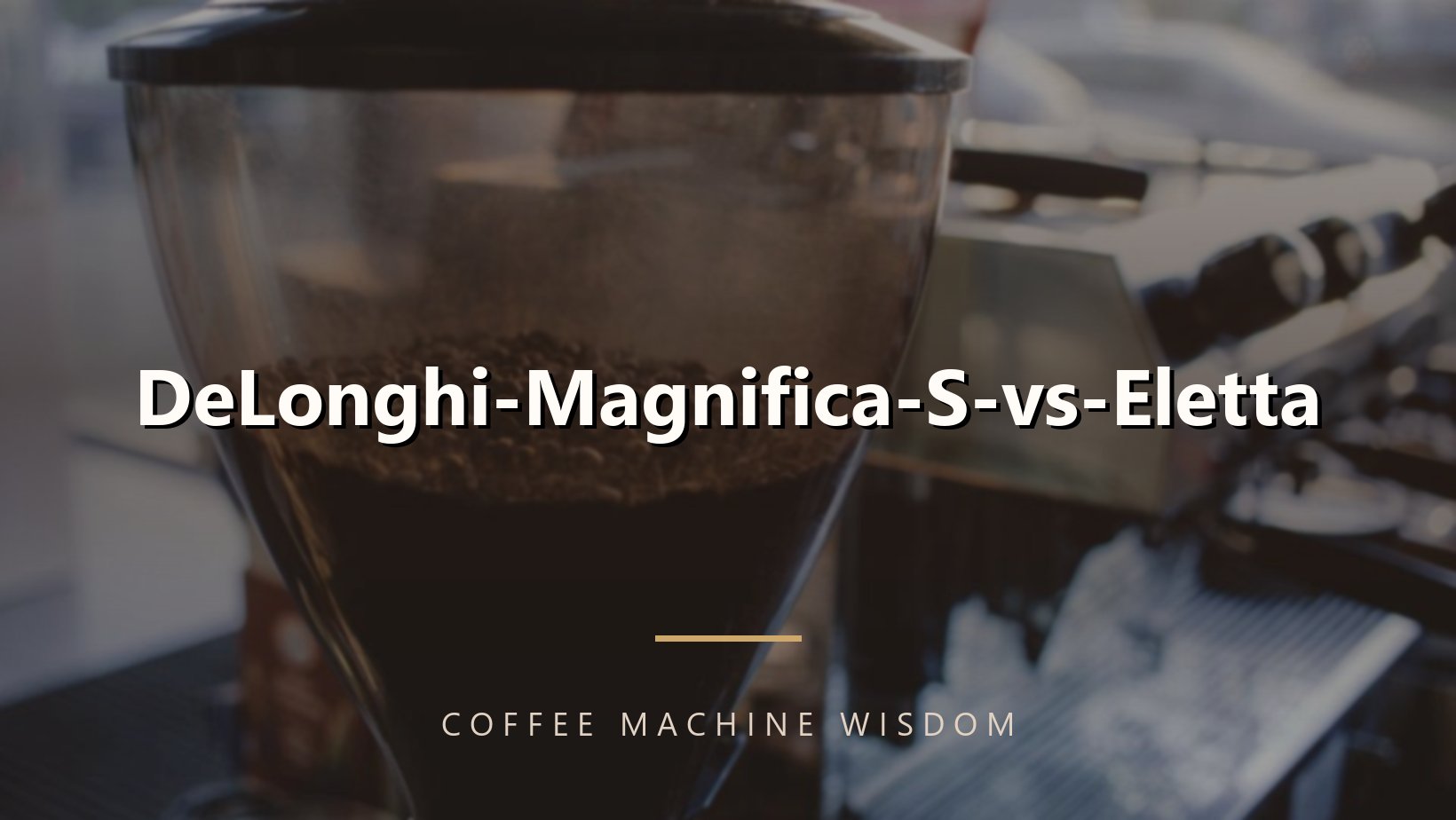 DeLonghi-Magnifica-S-vs-Eletta