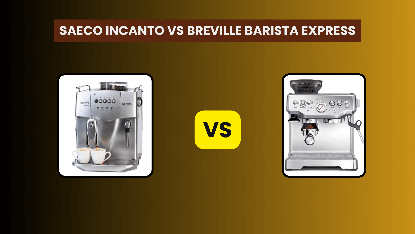 Saeco-Incanto-vs-Breville-Barista-Express