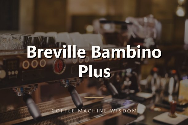 Breville Bambino Plus
