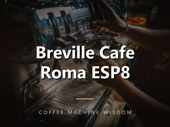 Breville Cafe Roma ESP8