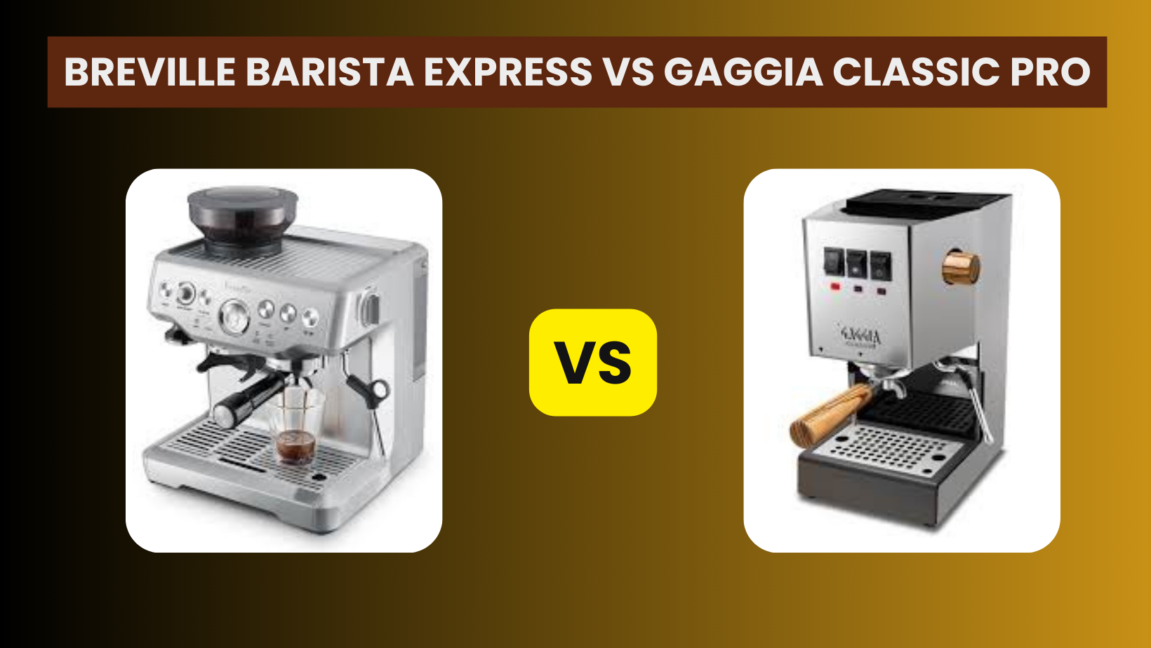 Breville Barista Express vs Gaggia Classic Pro