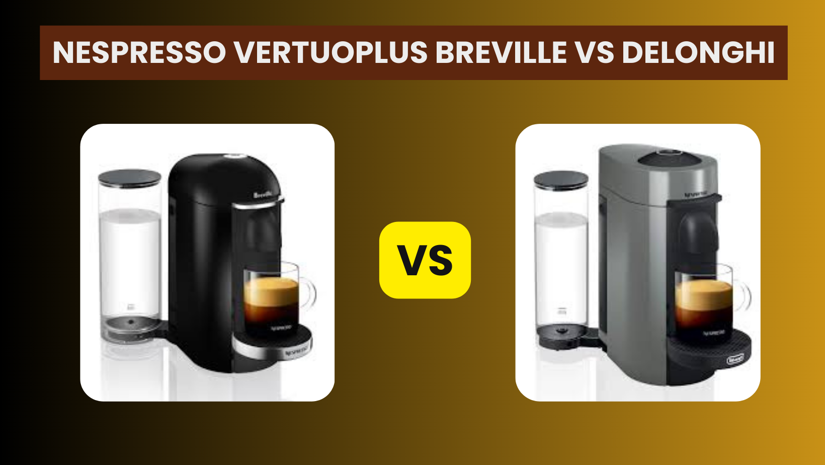 Nespresso Vertuoplus Breville Vs Delonghi