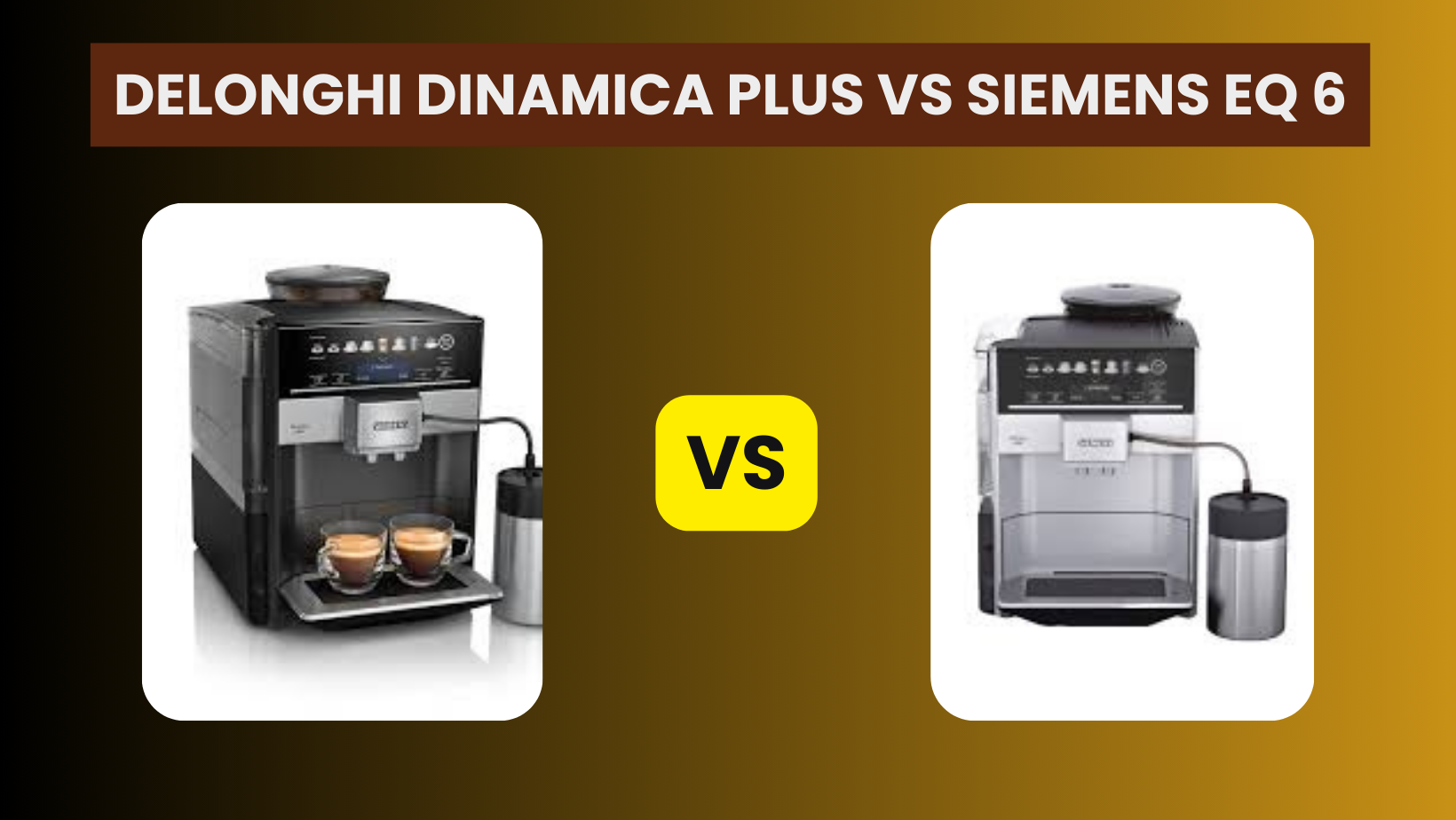 Delonghi Dinamica Plus Vs Siemens EQ 6