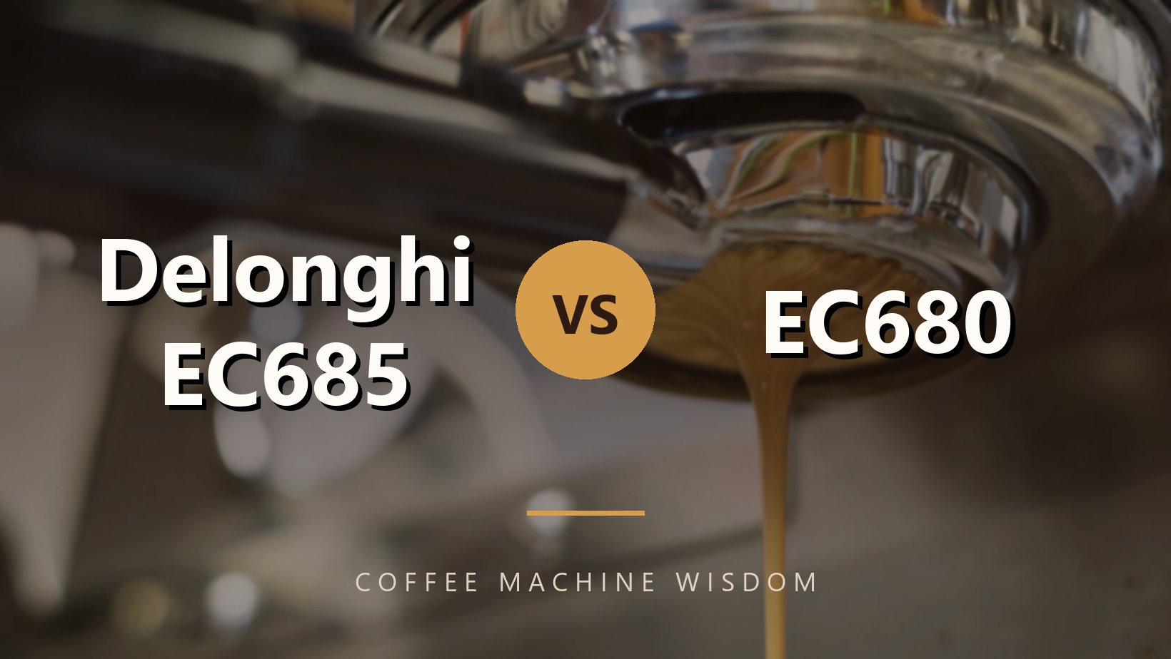 Delonghi EC685 Vs EC680