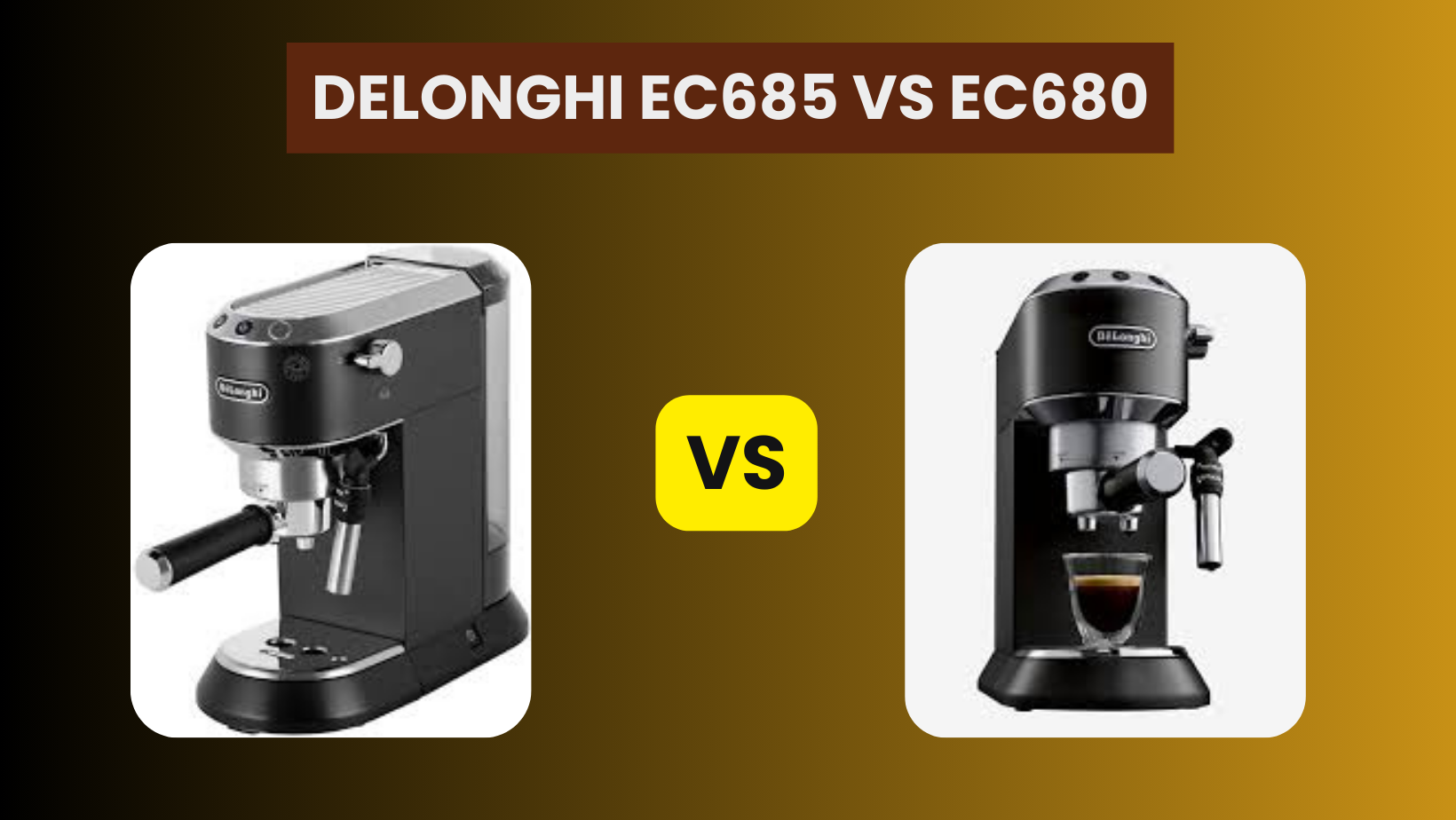 Delonghi EC685 Vs EC680