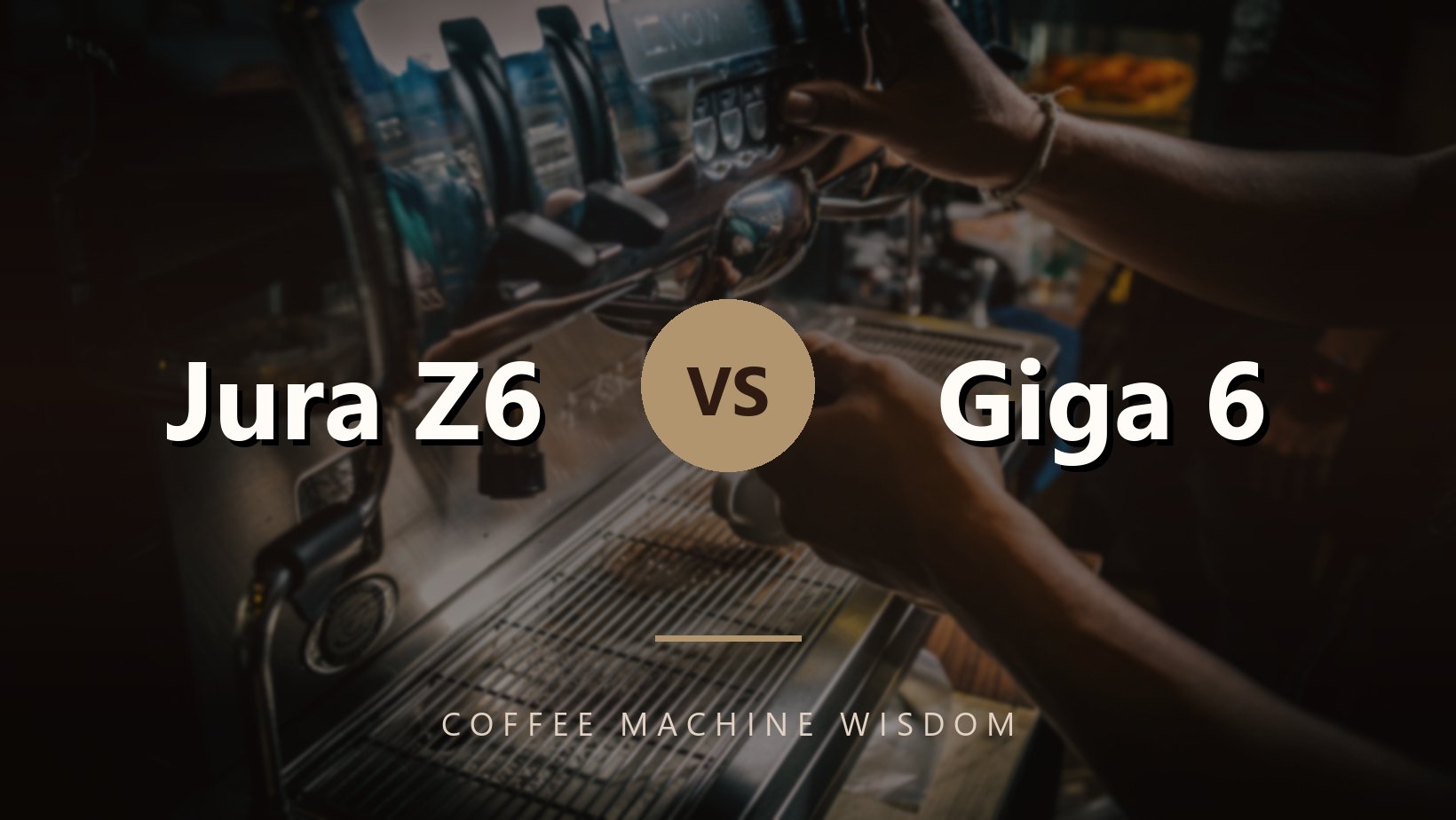 Jura Z6 vs Giga 6