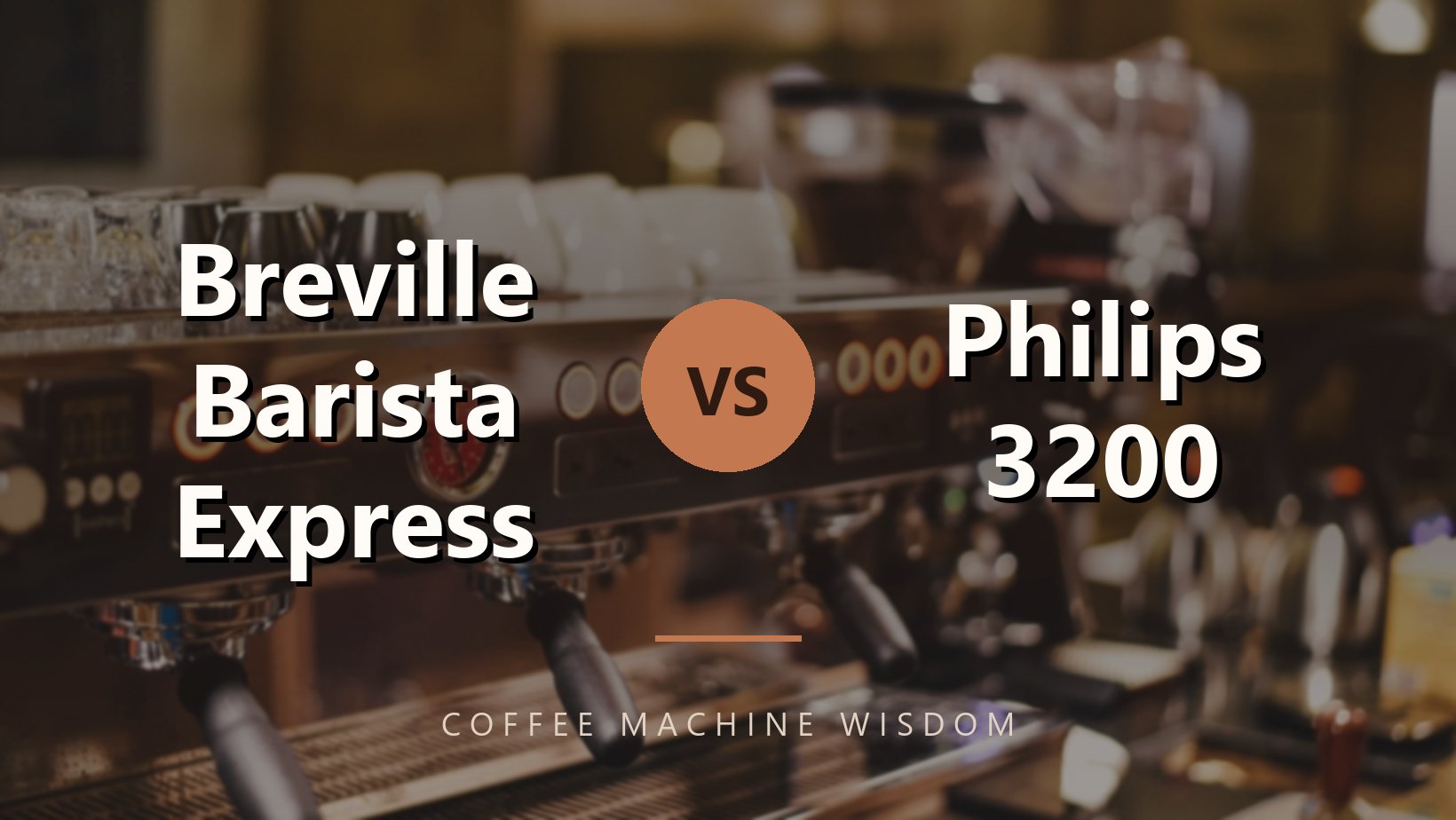 Breville Barista Express vs Philips 3200