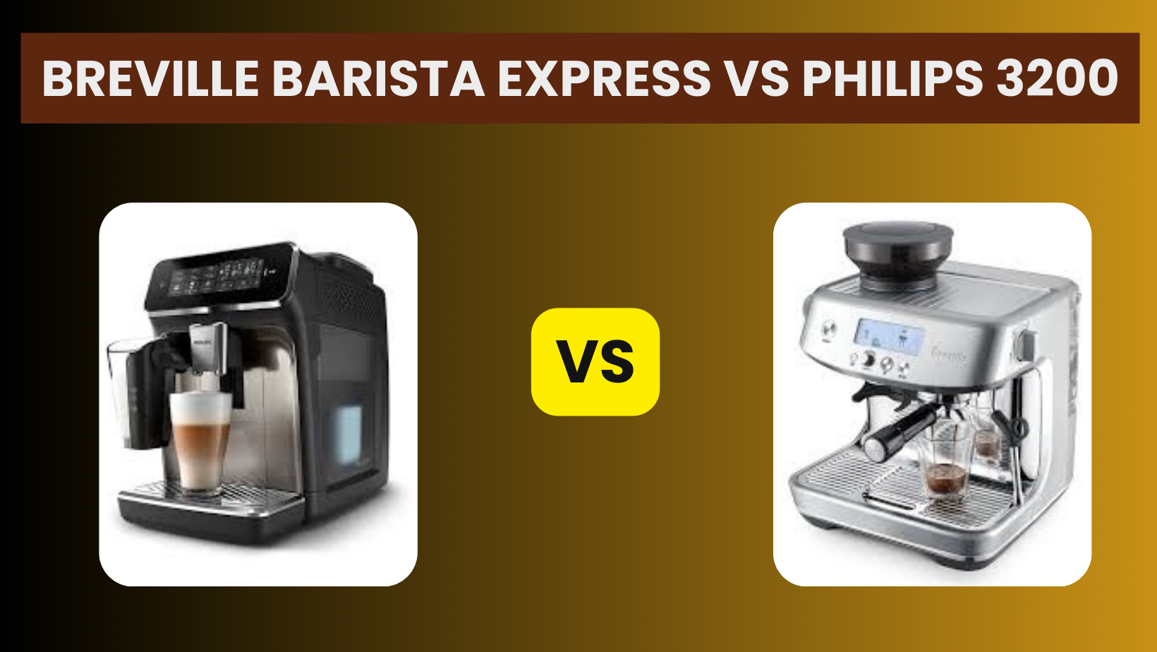 Breville Barista Express vs Philips 3200