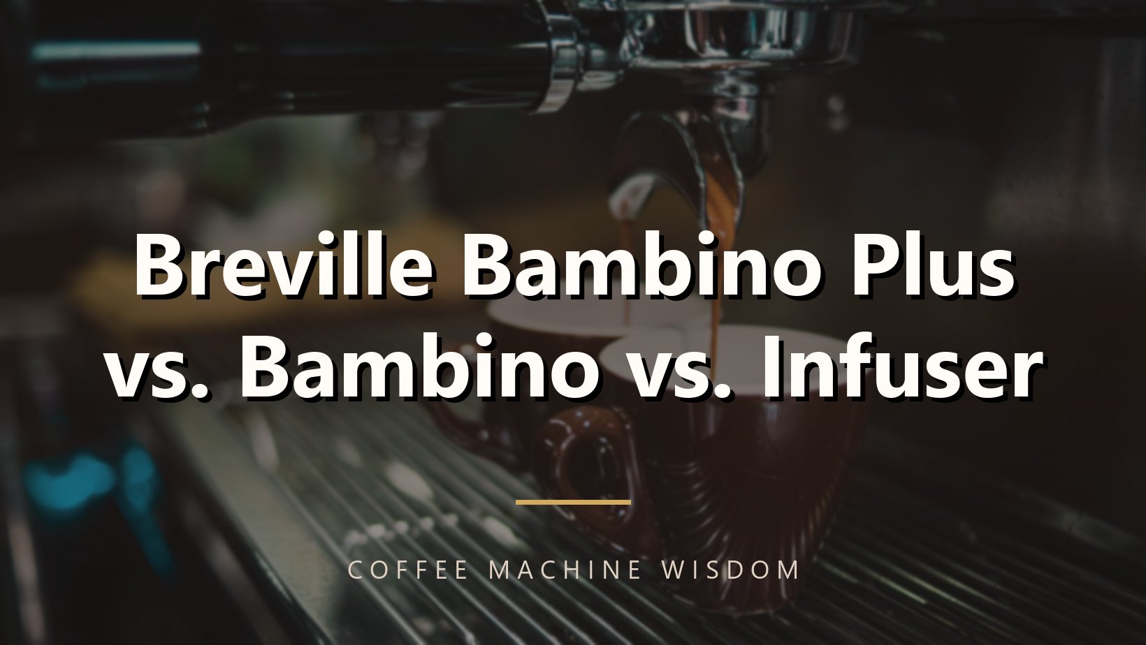 Breville Bambino Plus vs. Bambino vs. Infuser
