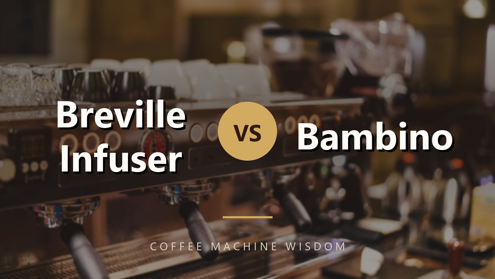 Breville Infuser vs Bambino